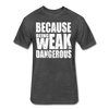 Weak Is Dangerous Men's T-Shirt - heather black