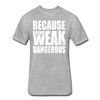 Weak Is Dangerous Men's T-Shirt - heather gray