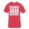 Weak Is Dangerous Men's T-Shirt - heather red