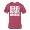 Weak Is Dangerous Men's T-Shirt - heather burgundy