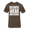 Weak Is Dangerous Men's T-Shirt - heather espresso