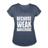 Her Weak Is Dangerous T-Shirt - navy heather