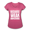 Her Weak Is Dangerous T-Shirt - heather raspberry