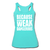 Her Weak Is Dangerous Tank - turquoise