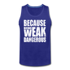 Men’s Weak Is Dangerous Tank - royal blue