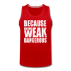 Men’s Weak Is Dangerous Tank - red