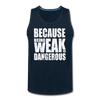 Men’s Weak Is Dangerous Tank - deep navy